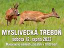 Myslivecká Třeboň 2023
Tradičně druhou srpnovou sobotu se koná akce Myslivecká Třeboň, akce, které je z pohledu propagace české myslivosti mezi nemysliveckou veřejností asi vůbec nejlepší a nejefektivnější.

Celý den před zcela zaplněným Masarykovým náměstím rekreanty, turisty, cyklisty, lázeňskými hosty i místními, s velkým finále Letního kurzu mysliveckých trubačů, s velkou přehlídkou loveckých psů, s ukázkami všech mysliveckých dovedností i tradic, s propagací zvěřiny a regionálních potravin....