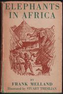Elephants in Africa by Frank Melland. Illustrated by the great British artist Stuart Tresilian